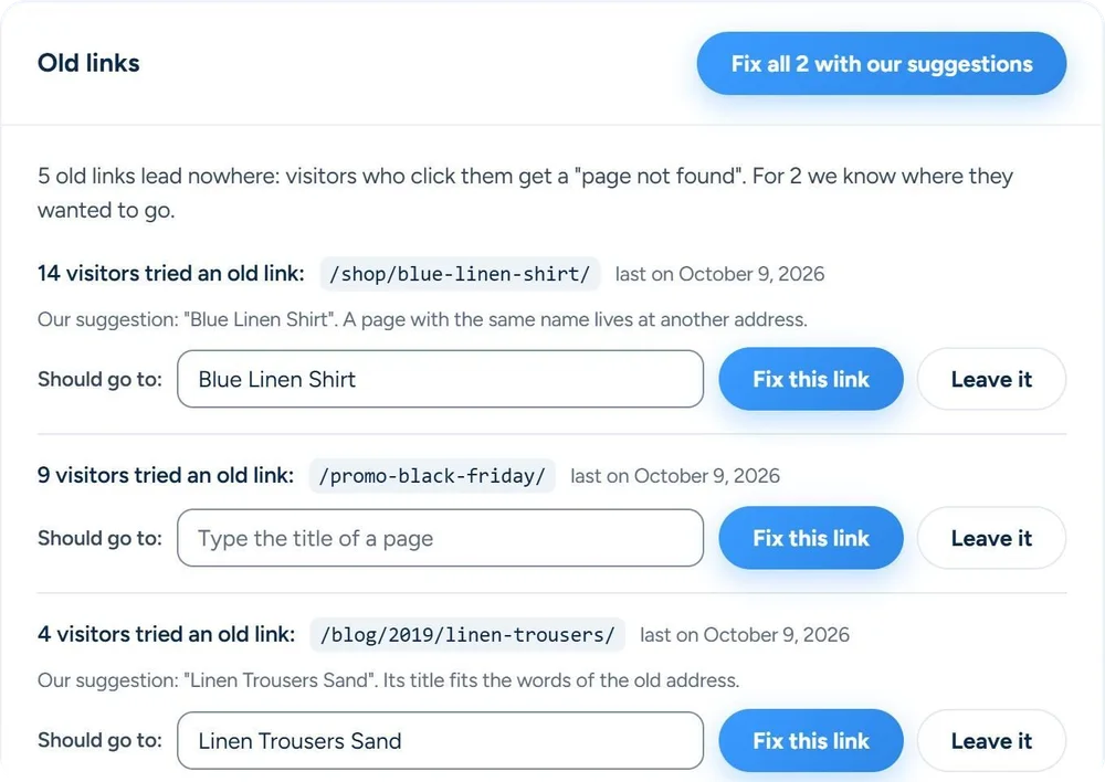Old links in SEO & Chill: 5 old links lead nowhere and for 2 we know where visitors wanted to go. 14 visitors tried /shop/blue-linen-shirt/, with our suggestion Blue Linen Shirt; 9 tried /promo-black-friday/, with no suggestion; 4 tried /blog/2019/linen-trousers/, with our suggestion Linen Trousers Sand. Each has Should go to, Fix this link and Leave it, and one button fixes both suggestions