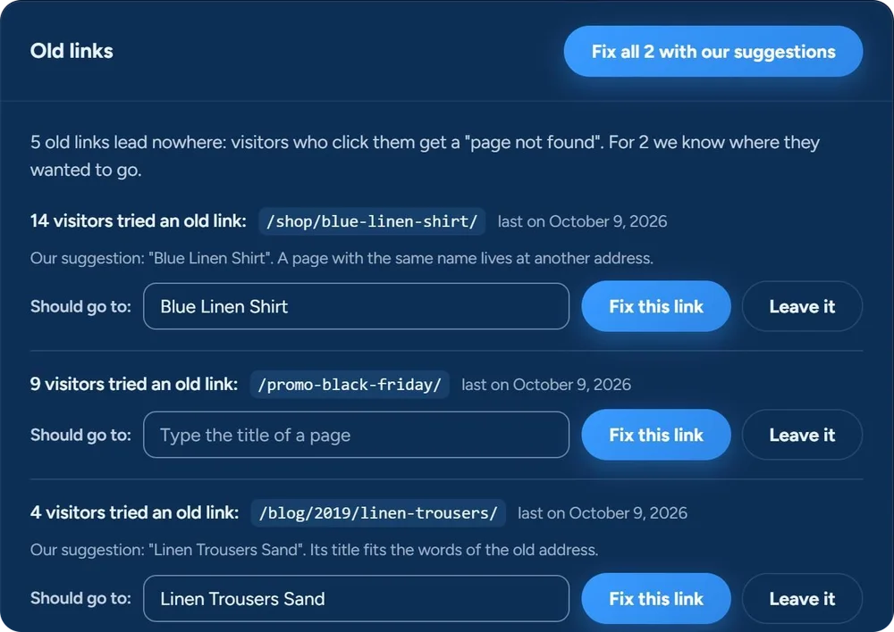 Old links in SEO & Chill: 5 old links lead nowhere and for 2 we know where visitors wanted to go. 14 visitors tried /shop/blue-linen-shirt/, with our suggestion Blue Linen Shirt; 9 tried /promo-black-friday/, with no suggestion; 4 tried /blog/2019/linen-trousers/, with our suggestion Linen Trousers Sand. Each has Should go to, Fix this link and Leave it, and one button fixes both suggestions